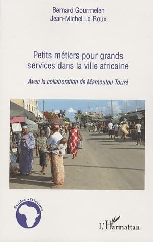 Petits métiers pour grands services dans la ville africaine - Bernard Gourmelen