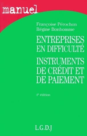 Entreprises en difficulté, instruments de crédit et de paiement - Françoise Pérochon