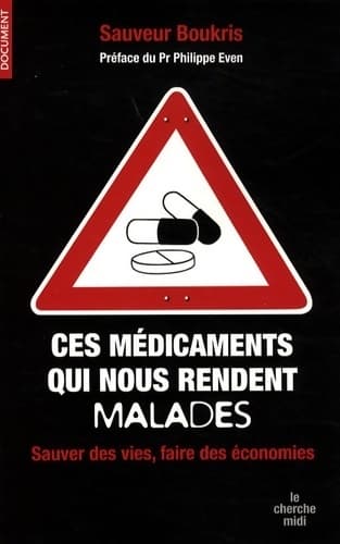 Ces médicaments qui nous rendent malades : Sauver des vies et faire des économies - Sauveur Boukris