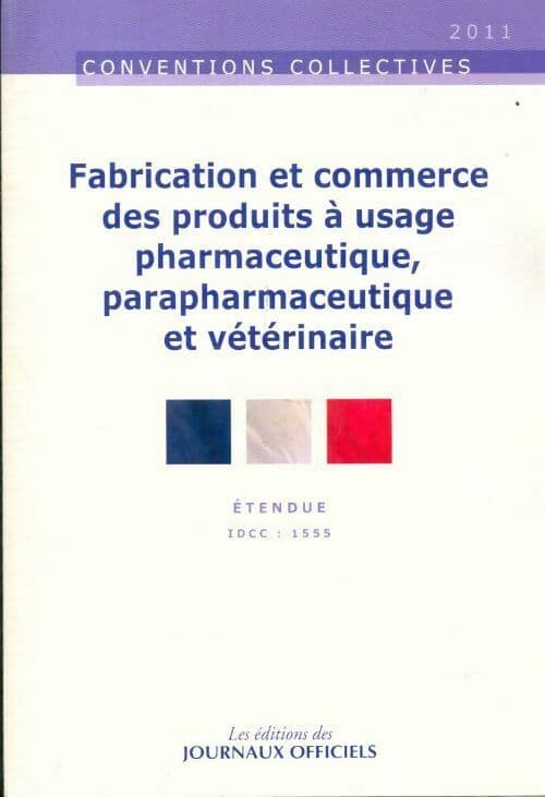 Fabrication et commerce des produits à usage pharmaceutique parapharmaceutique 2011 - Collectif