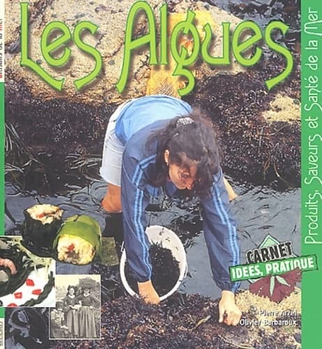 Les algues : Produits saveurs et santé de la mer - Pierre Arzel