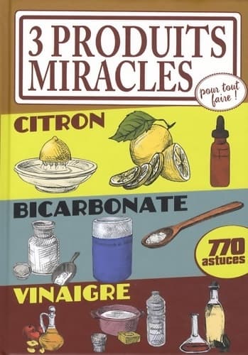 3 produits miracles pour tout faire : Citron bicarbonate vinaigre - Elodie Baunard